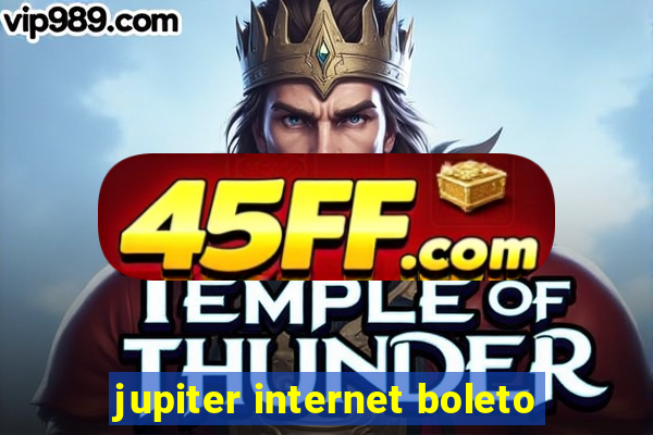 jupiter internet boleto